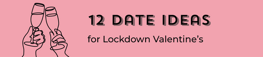 12 Date Ideas for Lockdown Valentine's